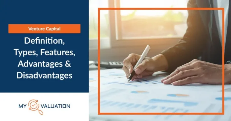 Venture Capital: Definition, Types, Features, Advantages and Disadvantages