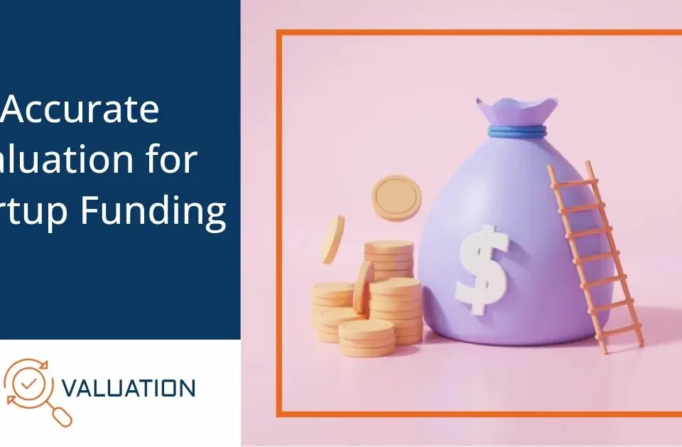 Accurate Valuation for Startup Funding guide by My Valuation featuring money bag with dollar symbol, stacked gold coins, and ladder representing startup funding rounds, capital raising, and accurate business valuation for investor confidence
