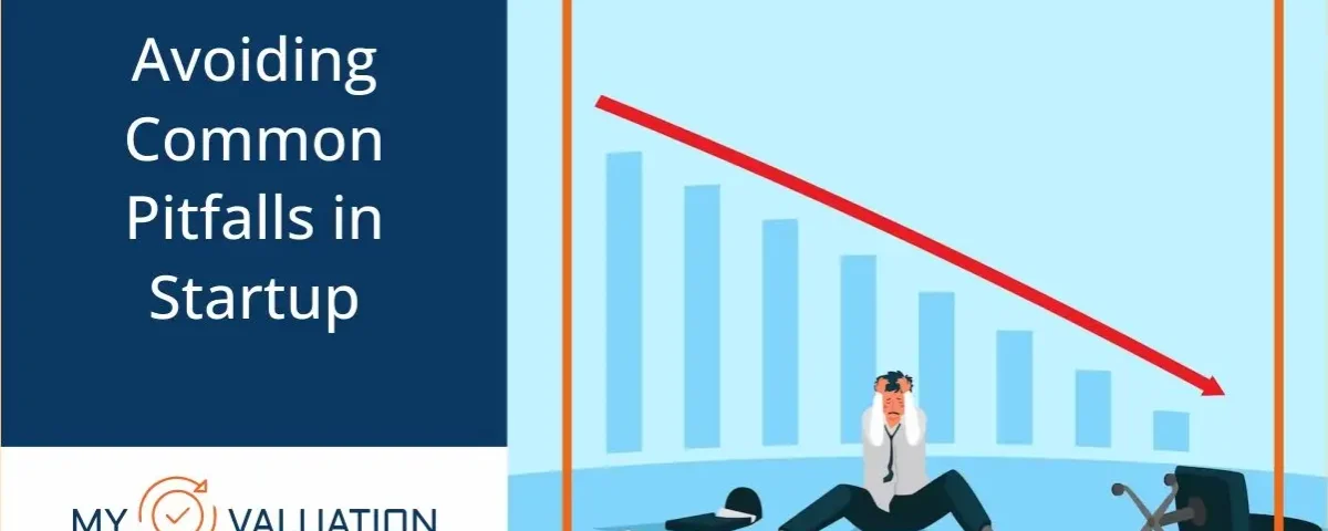 Avoiding Common Pitfalls in Startup guide by My Valuation featuring stressed entrepreneur with declining bar chart and downward red arrow representing startup failure risks and business challenges requiring professional valuation and advisory