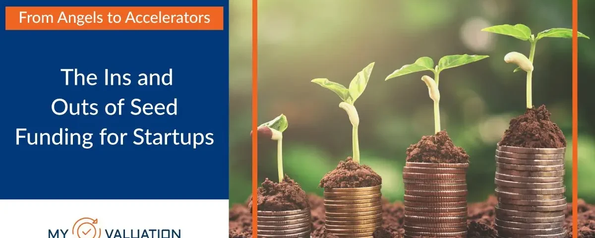 From Angels to Accelerators The Ins and Outs of Seed Funding for Startups