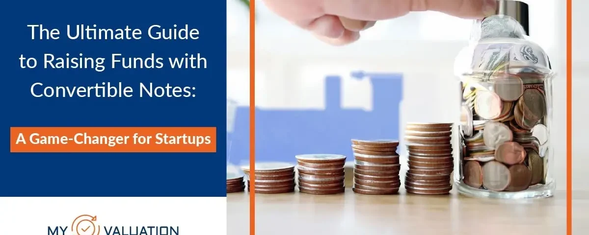 The Ultimate Guide to Raising Funds with Convertible Notes