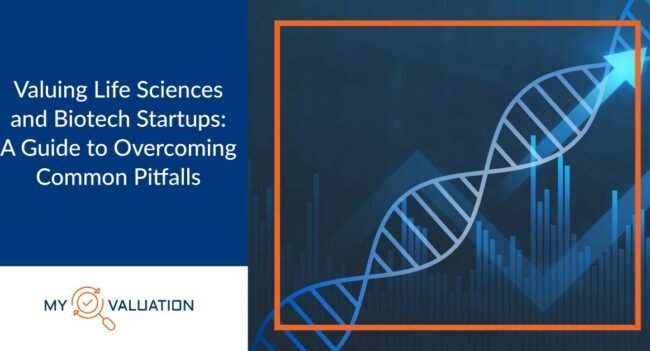 Valuing Life Sciences and Biotech Startups A Guide to Overcoming Common Pitfalls