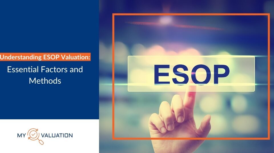 Understanding ESOP Valuation Essential Factors and Methods