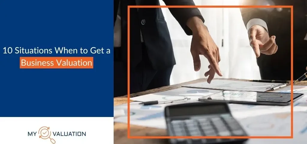 10 Situations When to Get a Business Valuation