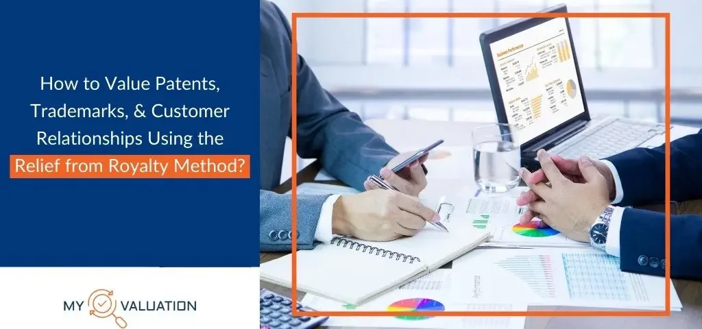 Relief from Royalty Method for IP valuation: valuing patents, trademarks, and customer relationships - My Valuation professional services banner