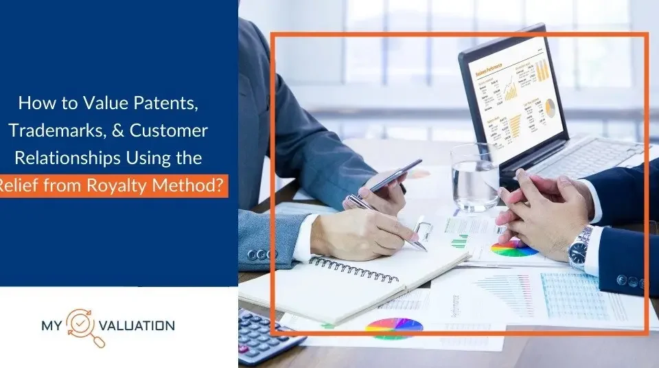 Relief from Royalty Method for IP valuation: valuing patents, trademarks, and customer relationships - My Valuation professional services banner