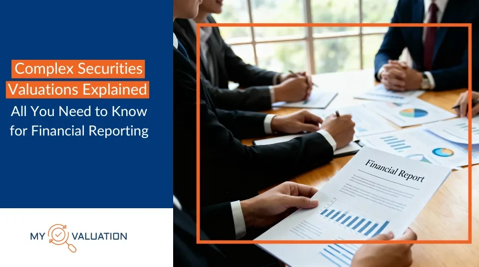 Complex Securities Valuations Explained All You Need to Know for Financial Reporting